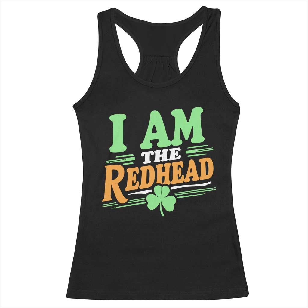 Funny St Patrick's Day I Am The Redhead Racerback Tank Top Shamrock TS11 Black Print Your Wear