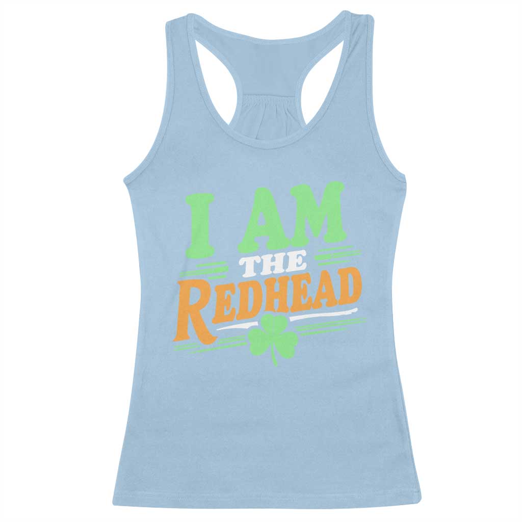 Funny St Patrick's Day I Am The Redhead Racerback Tank Top Shamrock TS11 Light Blue Print Your Wear
