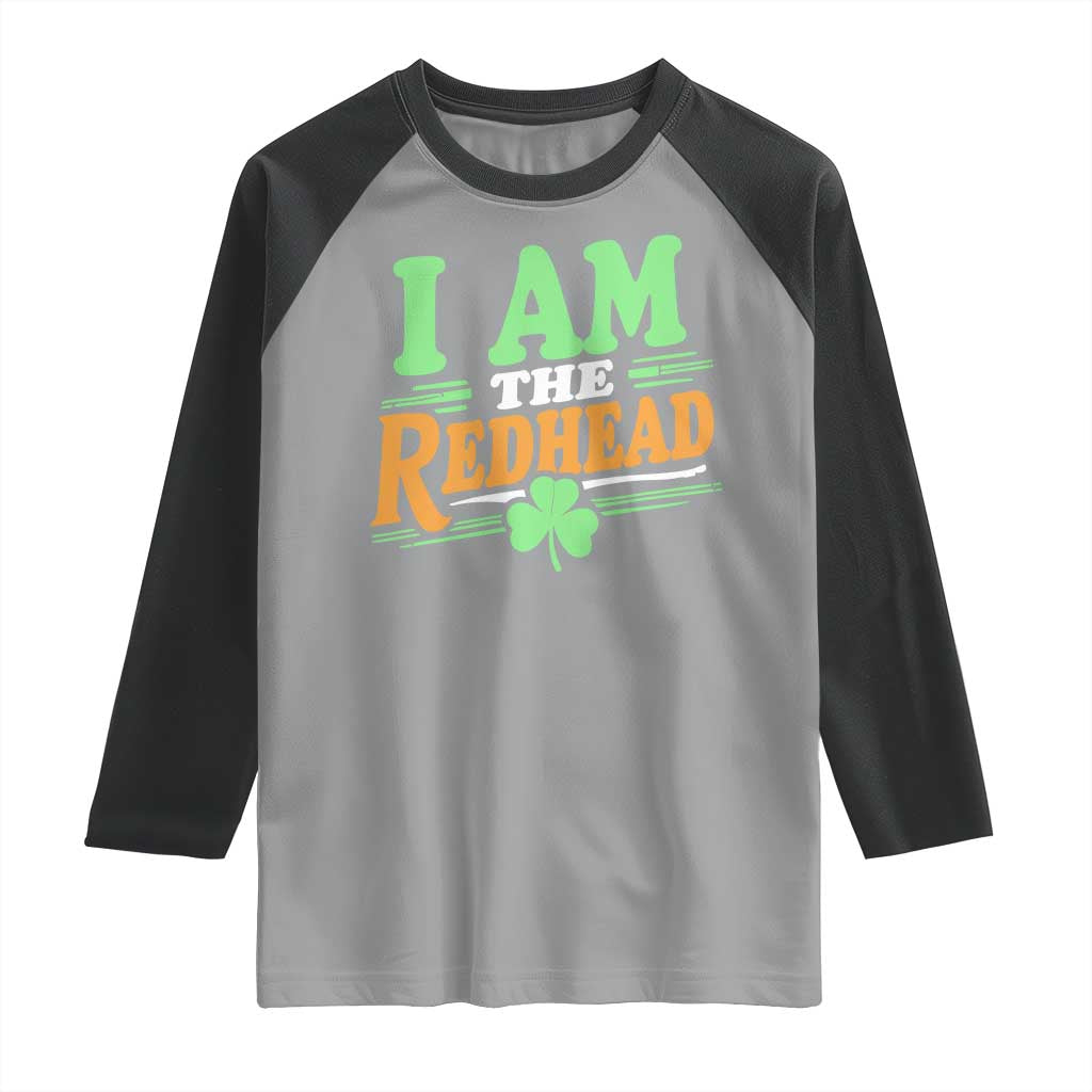 Funny St Patrick's Day I Am The Redhead Raglan Shirt Shamrock TS11 Sport Gray Black Print Your Wear