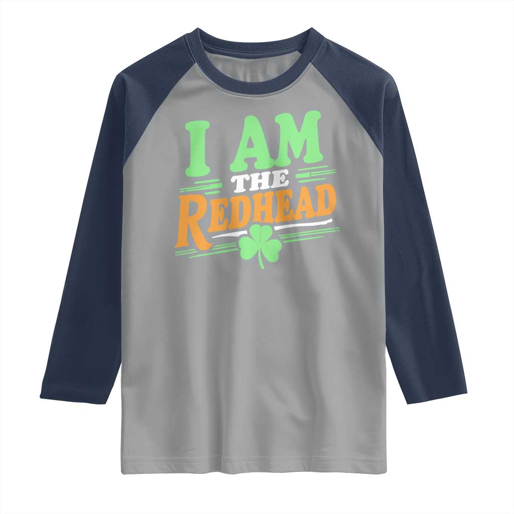Funny St Patrick's Day I Am The Redhead Raglan Shirt Shamrock TS11 Sport Gray Navy Print Your Wear