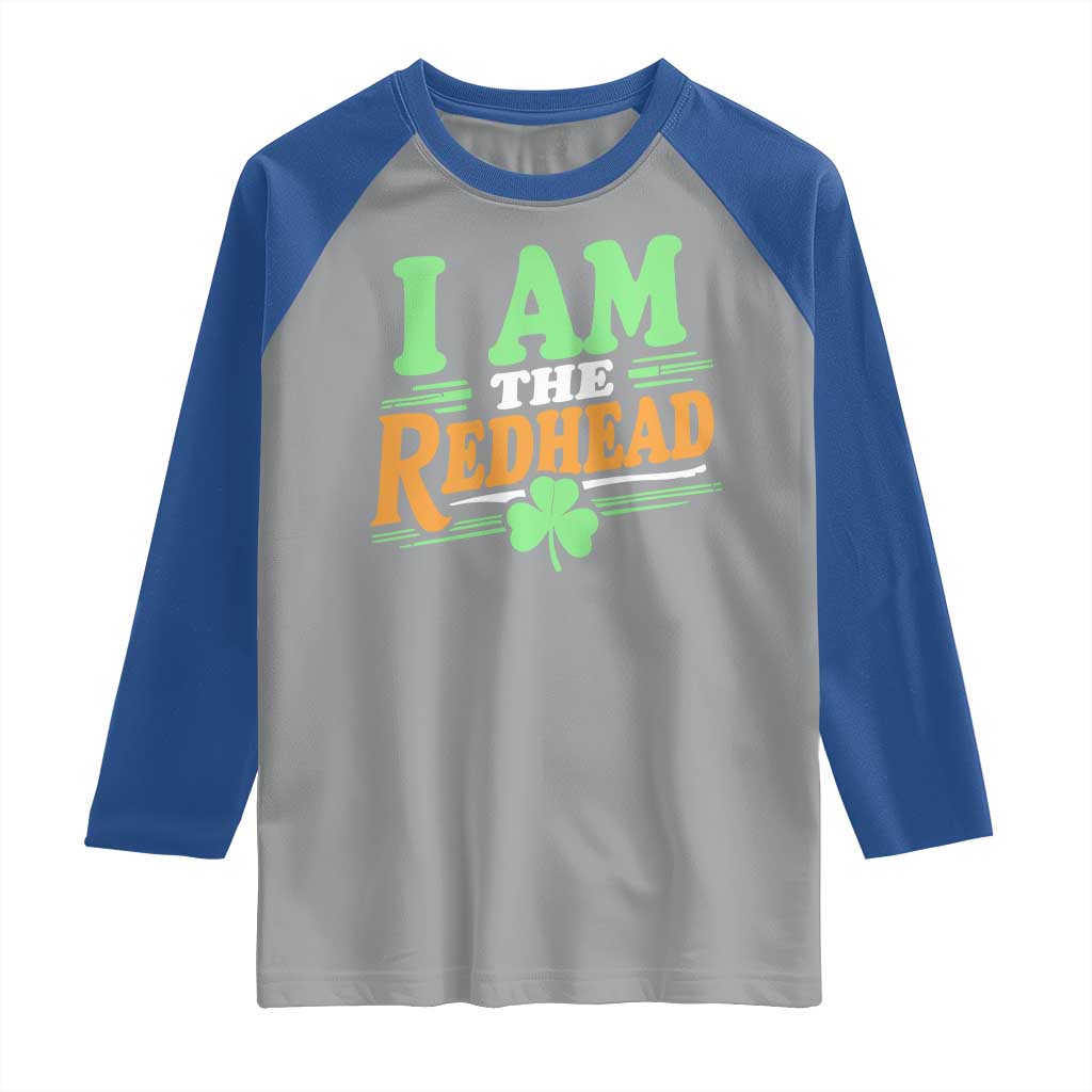 Funny St Patrick's Day I Am The Redhead Raglan Shirt Shamrock TS11 Sport Gray Royal Print Your Wear