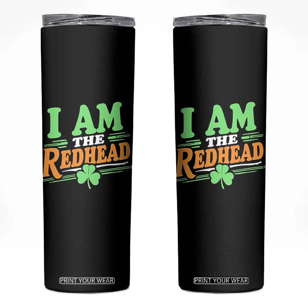 Funny St Patrick's Day I Am The Redhead Skinny Tumbler Shamrock TS11 Black Print Your Wear
