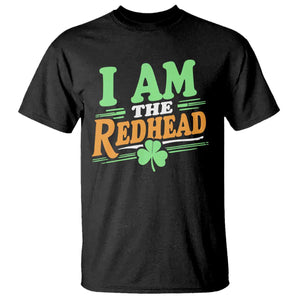 Funny St Patrick's Day I Am The Redhead T Shirt Shamrock TS11 Black Print Your Wear