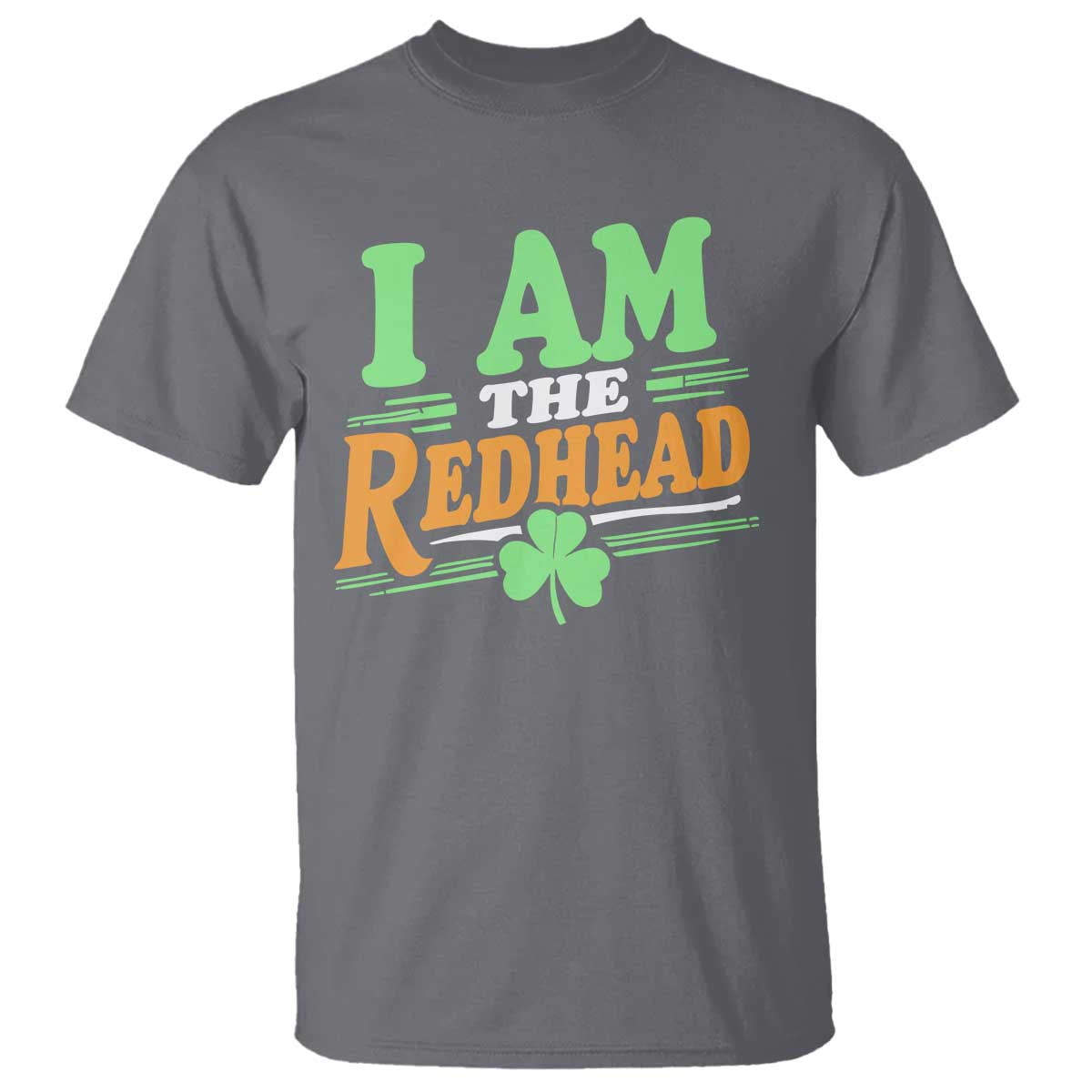 Funny St Patrick's Day I Am The Redhead T Shirt Shamrock TS11 Charcoal Print Your Wear