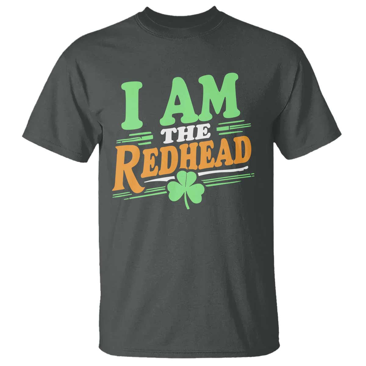 Funny St Patrick's Day I Am The Redhead T Shirt Shamrock TS11 Dark Heather Print Your Wear