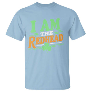 Funny St Patrick's Day I Am The Redhead T Shirt Shamrock TS11 Light Blue Print Your Wear