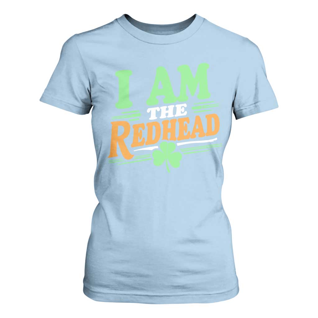 Funny St Patrick's Day I Am The Redhead T Shirt For Women Shamrock TS11 Light Blue Print Your Wear
