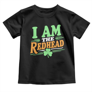 Funny St Patrick's Day I Am The Redhead Toddler T Shirt Shamrock TS11 Black Print Your Wear