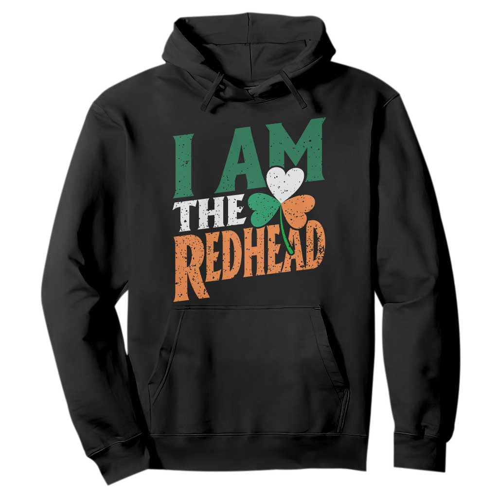 Funny Irish St Patrick's Day I Am The Redhead Hoodie Ireland Flag Shamrock TS11 Black Print Your Wear
