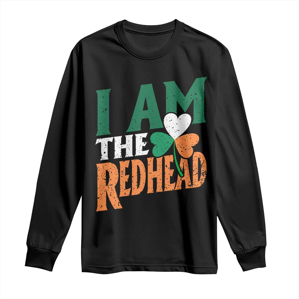 Funny Irish St Patrick's Day I Am The Redhead Long Sleeve Shirt Ireland Flag Shamrock TS11 Black Print Your Wear