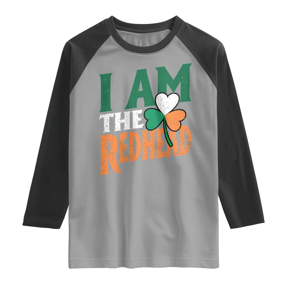 Funny Irish St Patrick's Day I Am The Redhead Raglan Shirt Ireland Flag Shamrock TS11 Sport Gray Black Print Your Wear