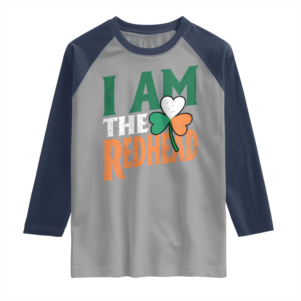 Funny Irish St Patrick's Day I Am The Redhead Raglan Shirt Ireland Flag Shamrock TS11 Sport Gray Navy Print Your Wear