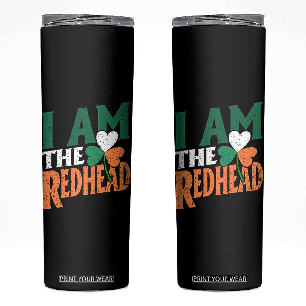 Funny Irish St Patrick's Day I Am The Redhead Skinny Tumbler Ireland Flag Shamrock TS11 Black Print Your Wear