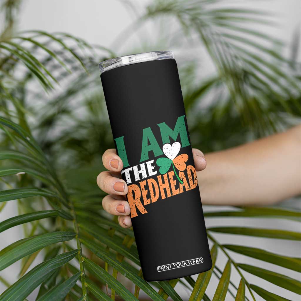 Funny Irish St Patrick's Day I Am The Redhead Skinny Tumbler Ireland Flag Shamrock TS11 Print Your Wear