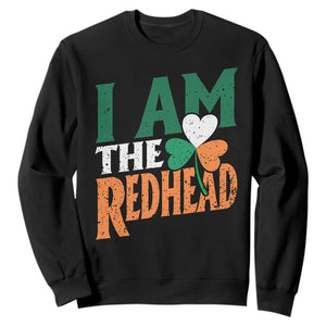 Funny Irish St Patrick's Day I Am The Redhead Sweatshirt Ireland Flag Shamrock TS11 Black Print Your Wear