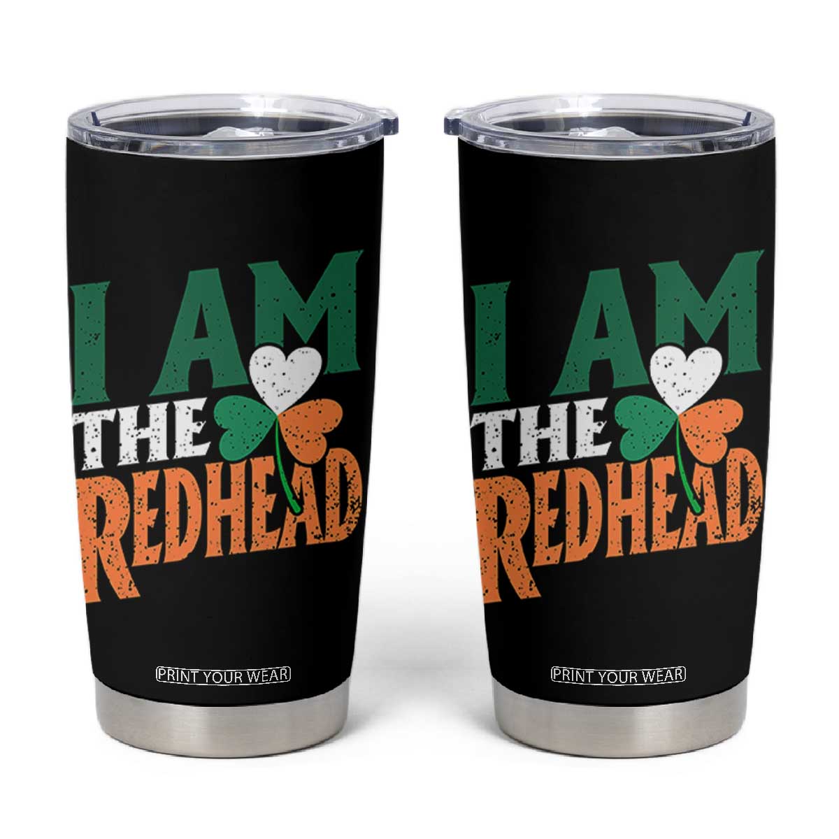 Funny Irish St Patrick's Day I Am The Redhead Tumbler Cup Ireland Flag Shamrock TS11 Black Print Your Wear