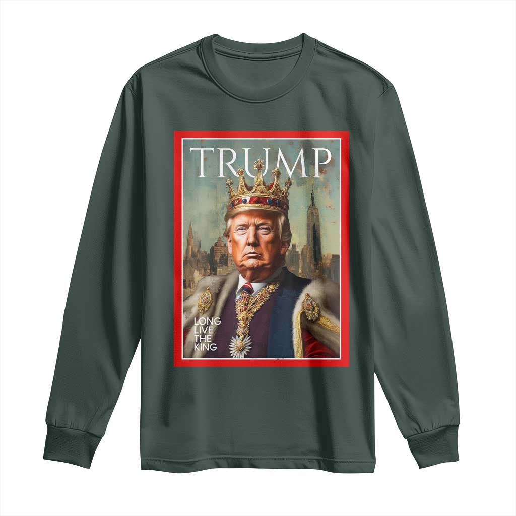 Trump Long Live The King Long Sleeve Shirt American Patriotic TS11 Dark Forest Green Print Your Wear