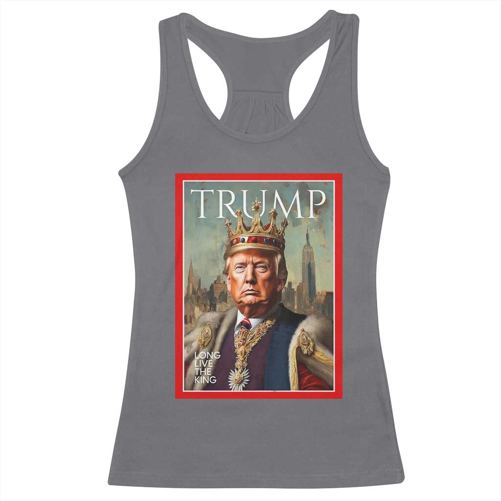 Trump Long Live The King Racerback Tank Top American Patriotic TS11 Charcoal Print Your Wear