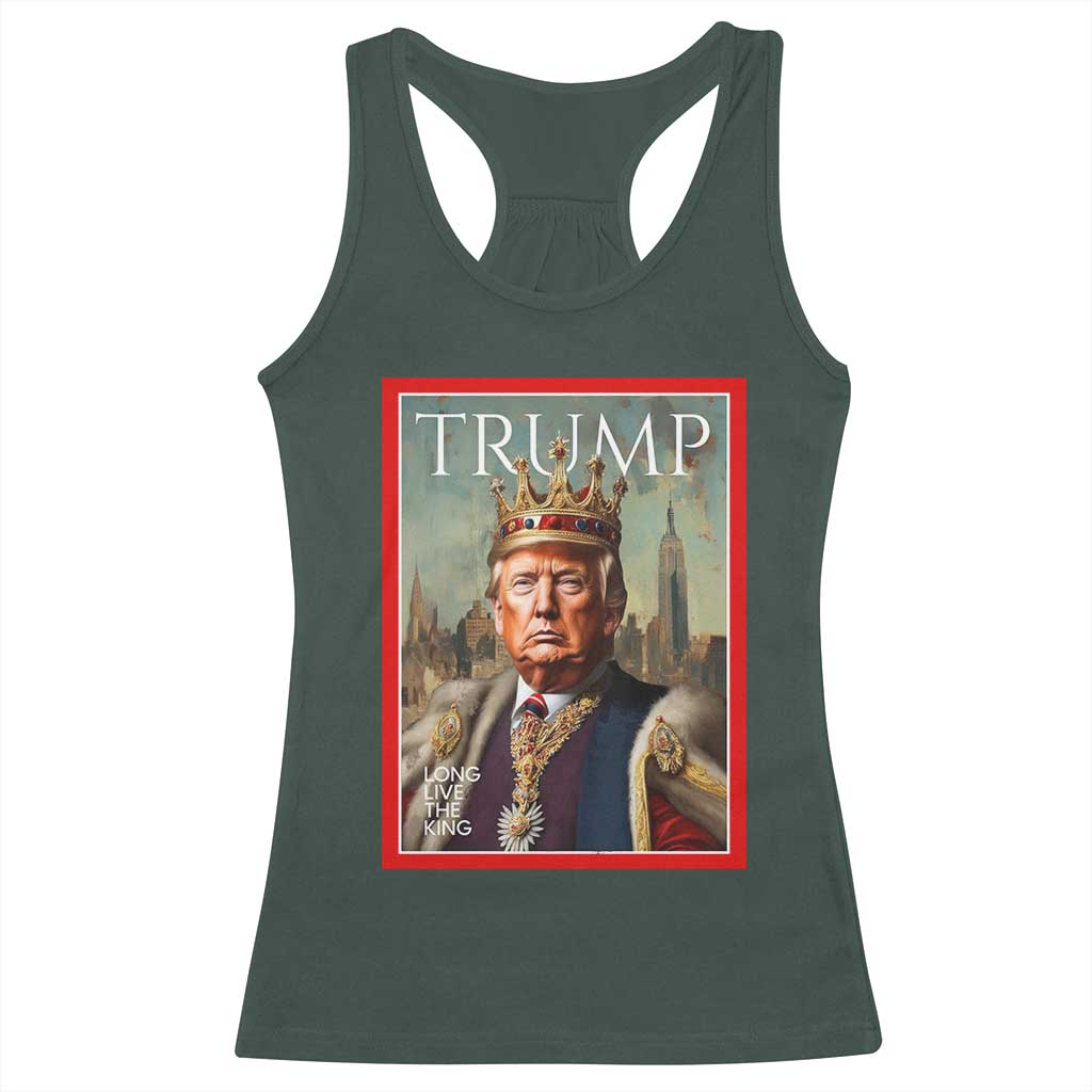 Trump Long Live The King Racerback Tank Top American Patriotic TS11 Dark Forest Green Print Your Wear