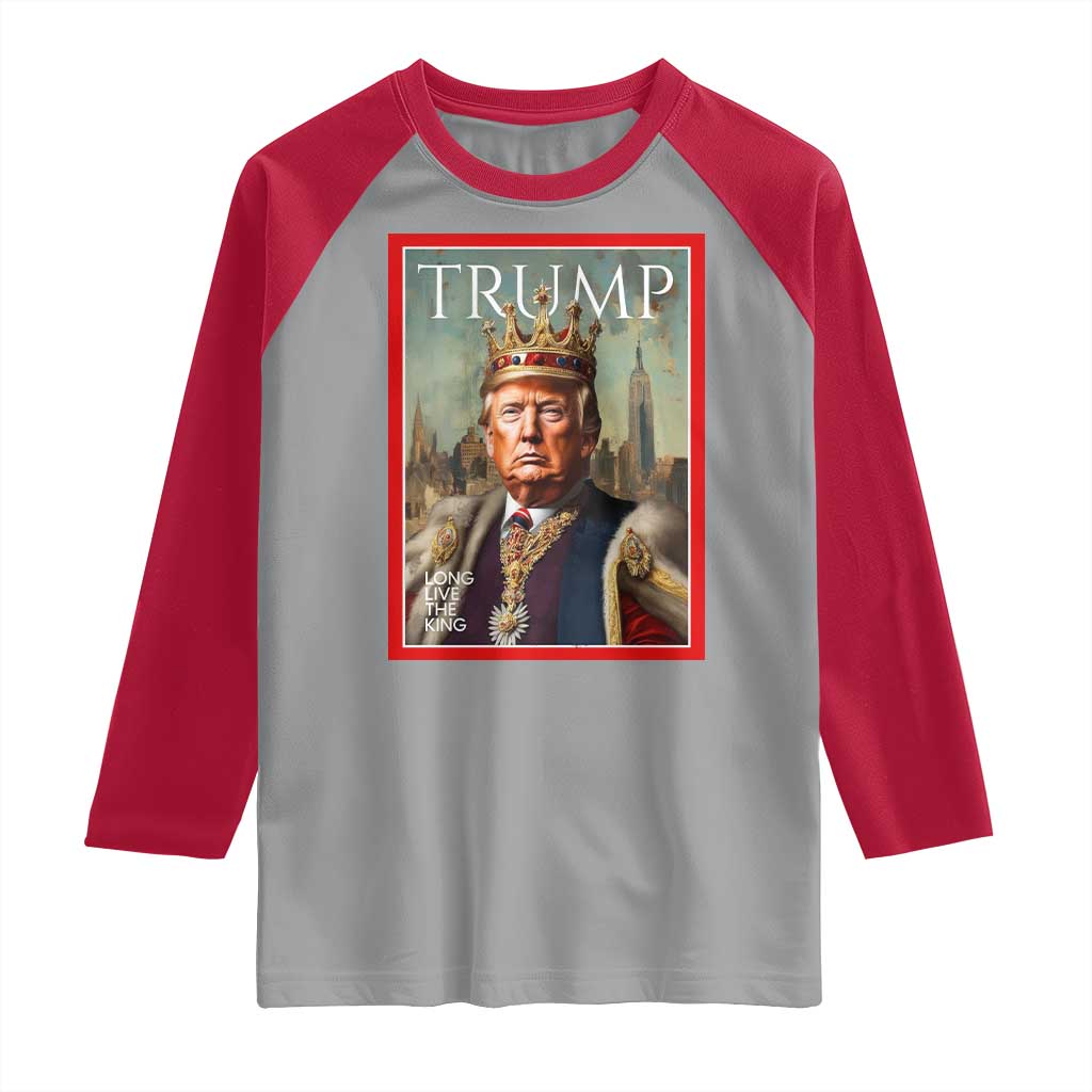 Trump Long Live The King Raglan Shirt American Patriotic TS11 Sport Gray Red Print Your Wear