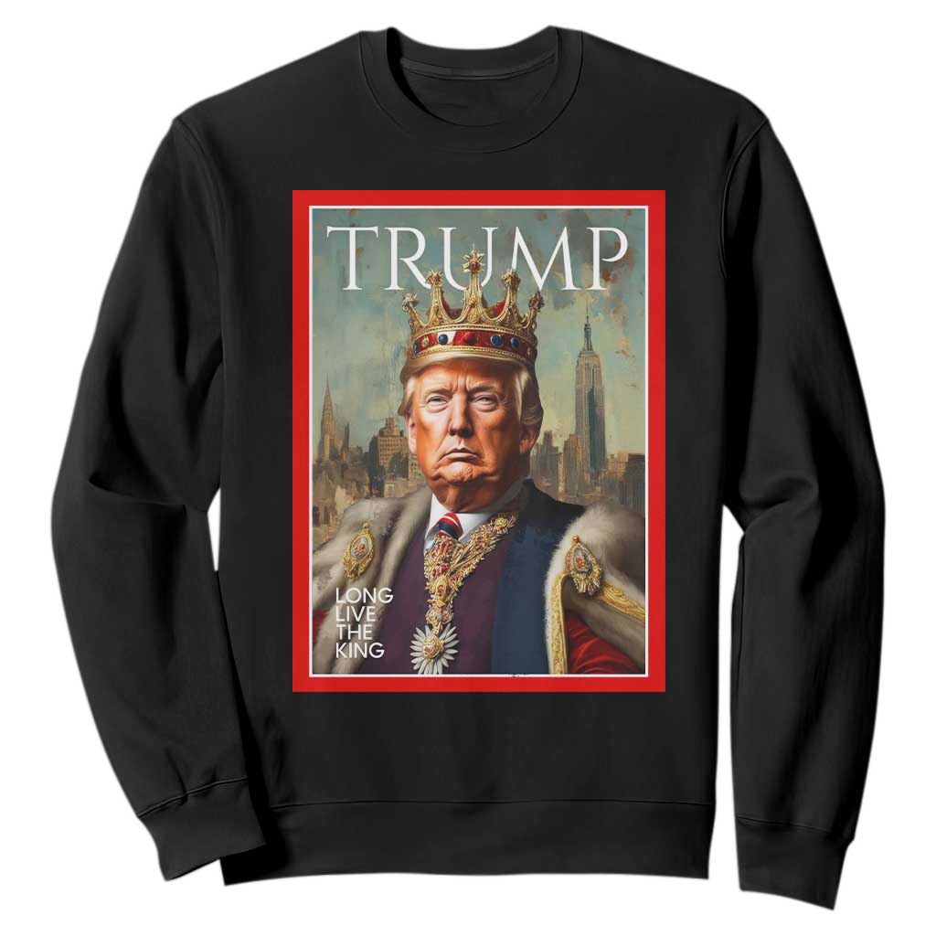 Trump Long Live The King Sweatshirt American Patriotic TS11 Black Print Your Wear