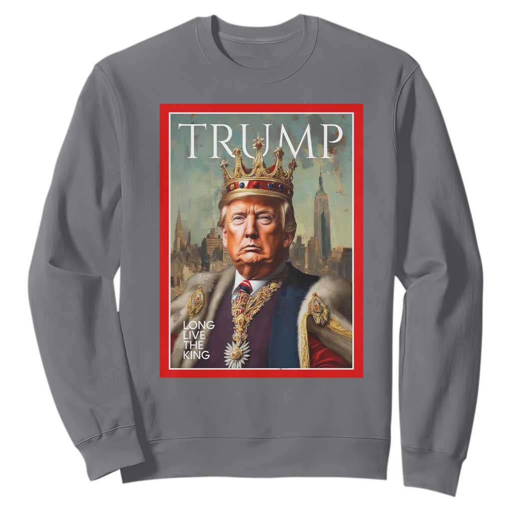 Trump Long Live The King Sweatshirt American Patriotic TS11 Charcoal Print Your Wear