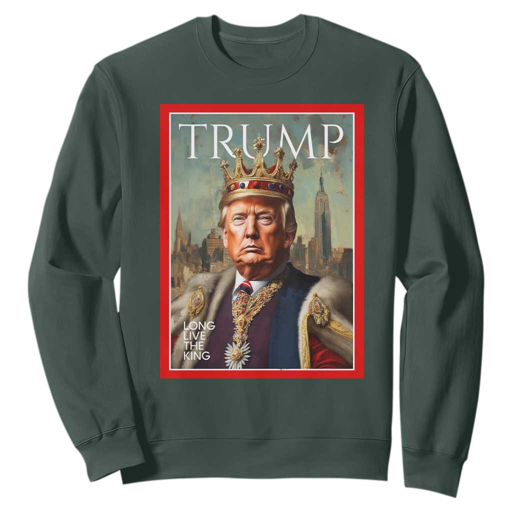 Trump Long Live The King Sweatshirt American Patriotic TS11 Dark Forest Green Print Your Wear