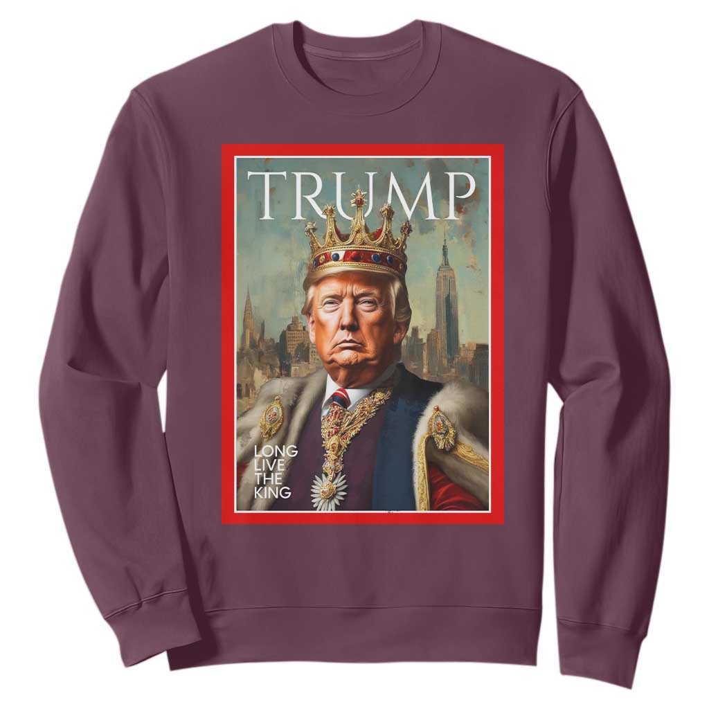 Trump Long Live The King Sweatshirt American Patriotic TS11 Maroon Print Your Wear