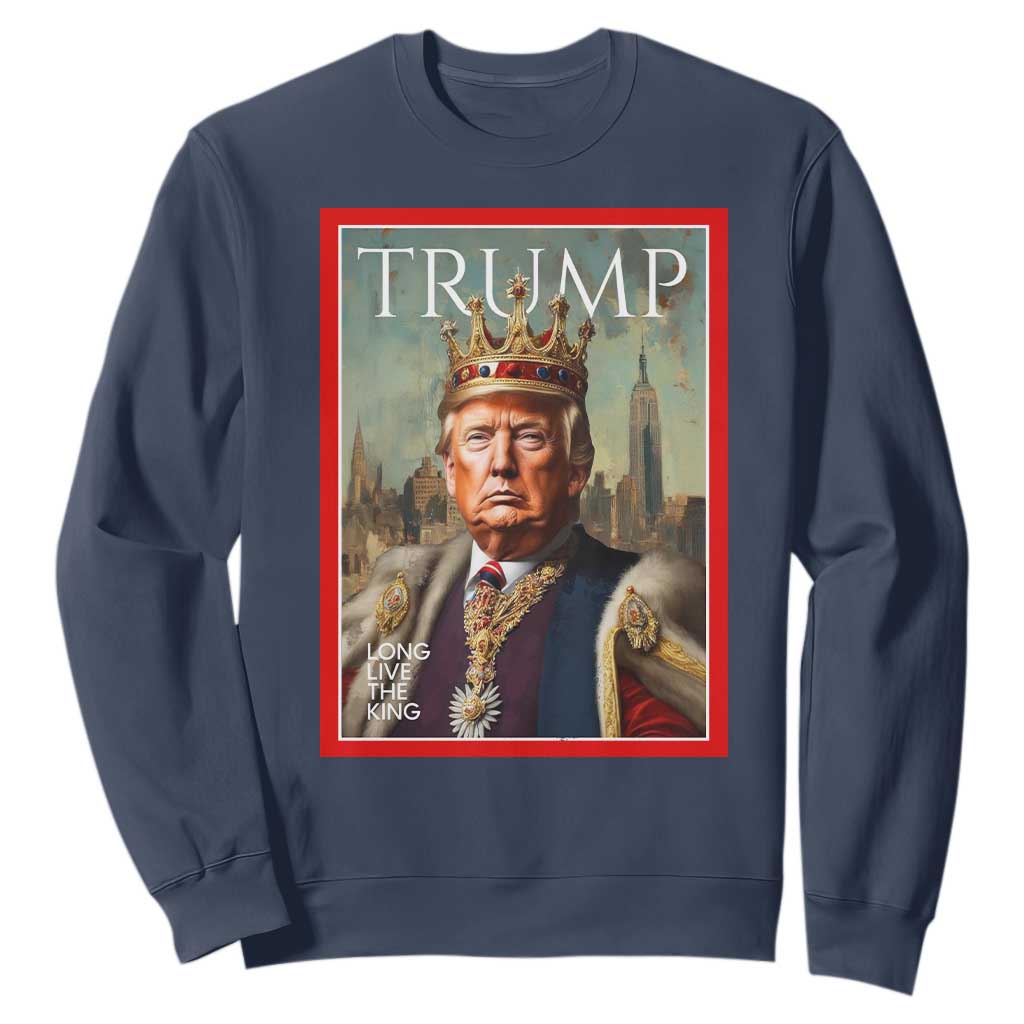 Trump Long Live The King Sweatshirt American Patriotic TS11 Navy Print Your Wear