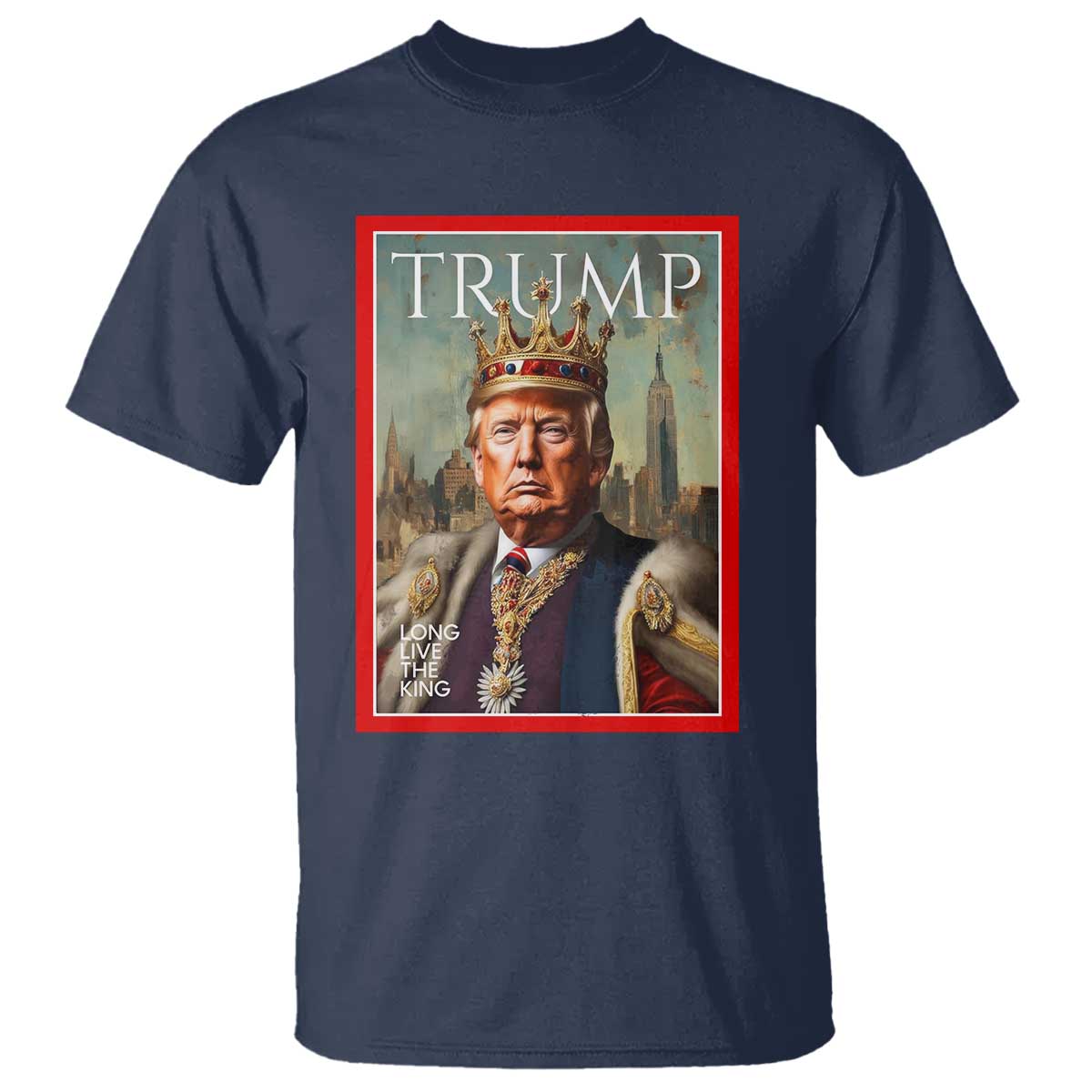 Trump Long Live The King T Shirt American Patriotic TS11 Navy Print Your Wear