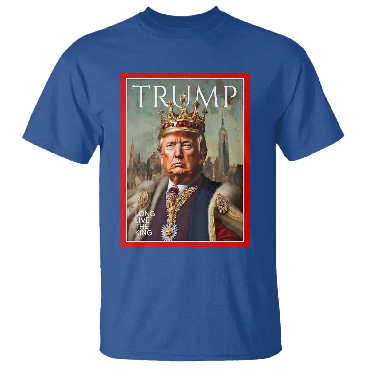Trump Long Live The King T Shirt American Patriotic TS11 Royal Blue Print Your Wear