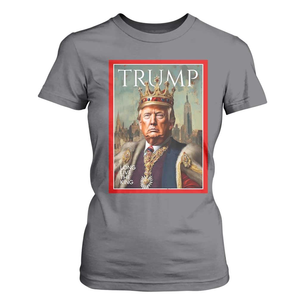Trump Long Live The King T Shirt For Women American Patriotic TS11 Charcoal Print Your Wear