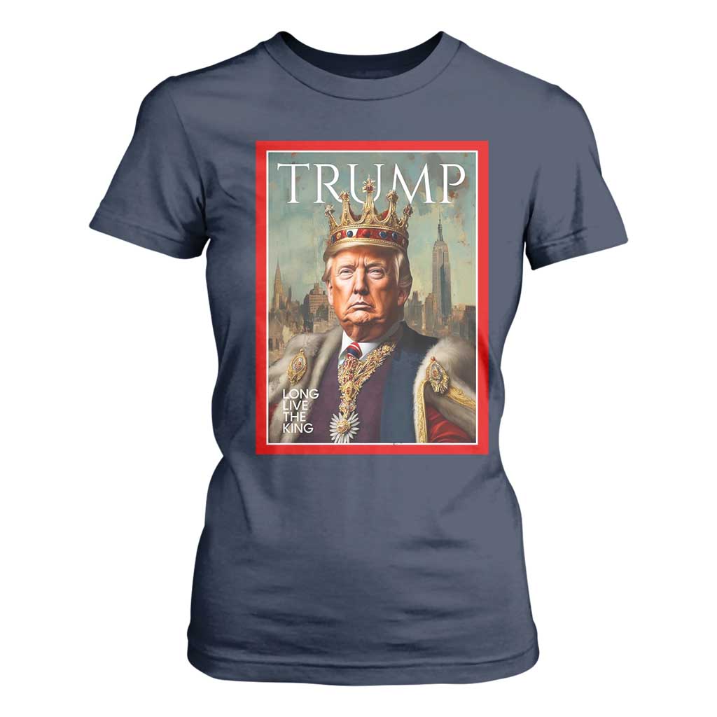 Trump Long Live The King T Shirt For Women American Patriotic TS11 Navy Print Your Wear