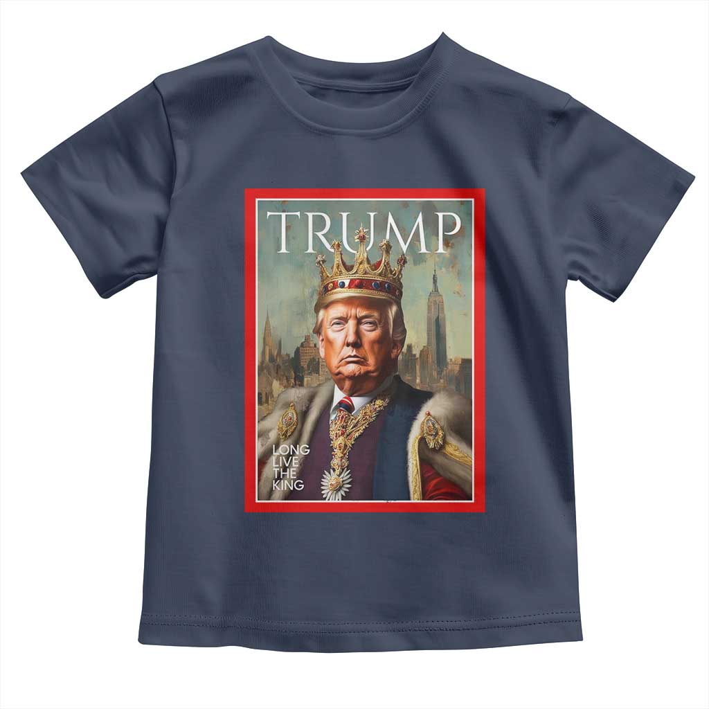 Trump Long Live The King Toddler T Shirt American Patriotic TS11 Navy Print Your Wear
