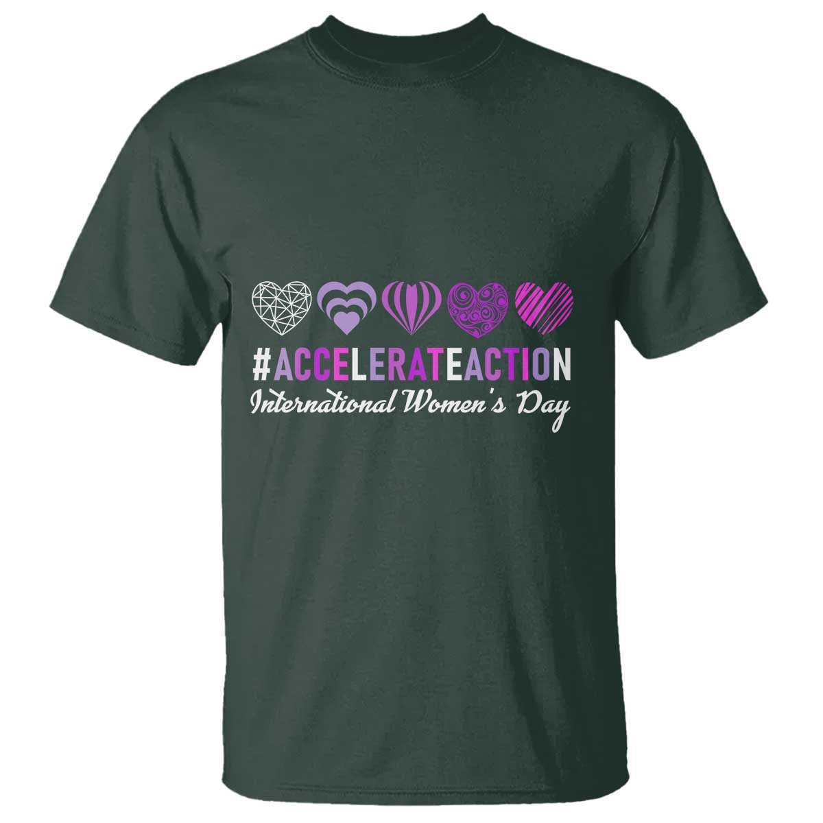 International Women's Day 2025 T Shirt Accelerate Action IWD 8 March TS11 Dark Forest Green Print Your Wear