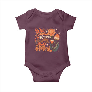 Well Behaved Women Rarely Make History Baby Onesie Vintage Boho Flower TS11 Maroon Print Your Wear