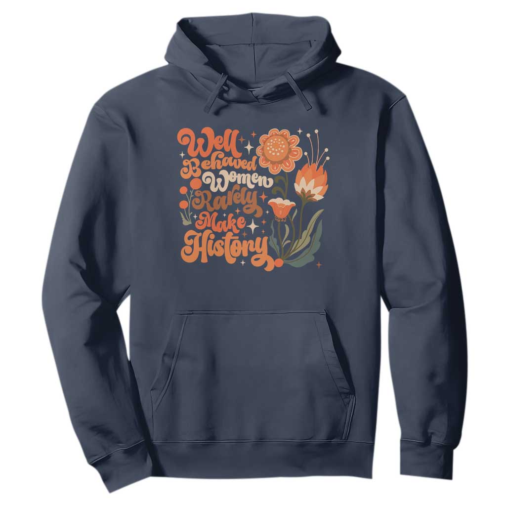 Well Behaved Women Rarely Make History Hoodie Vintage Boho Flower TS11 Navy Print Your Wear