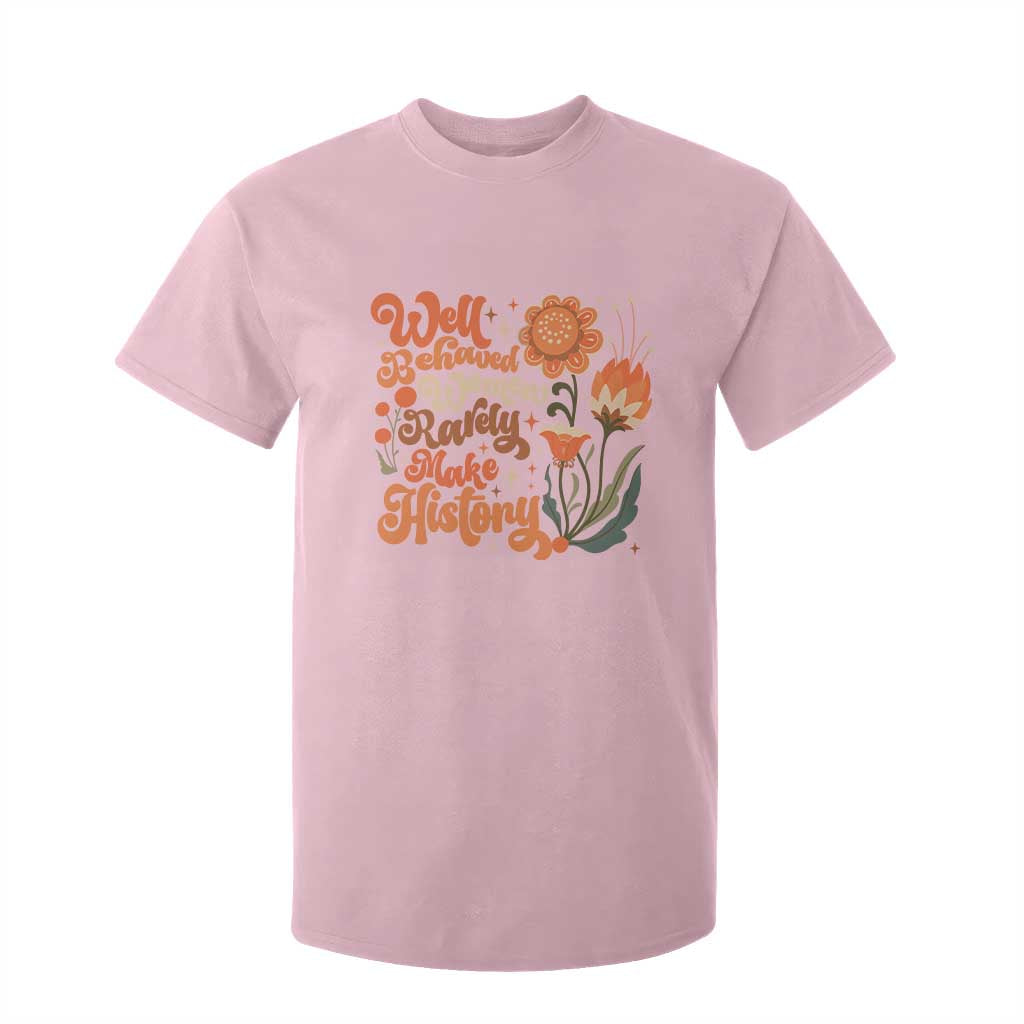 Well Behaved Women Rarely Make History T Shirt For Kid Vintage Boho Flower TS11 Light Pink Print Your Wear