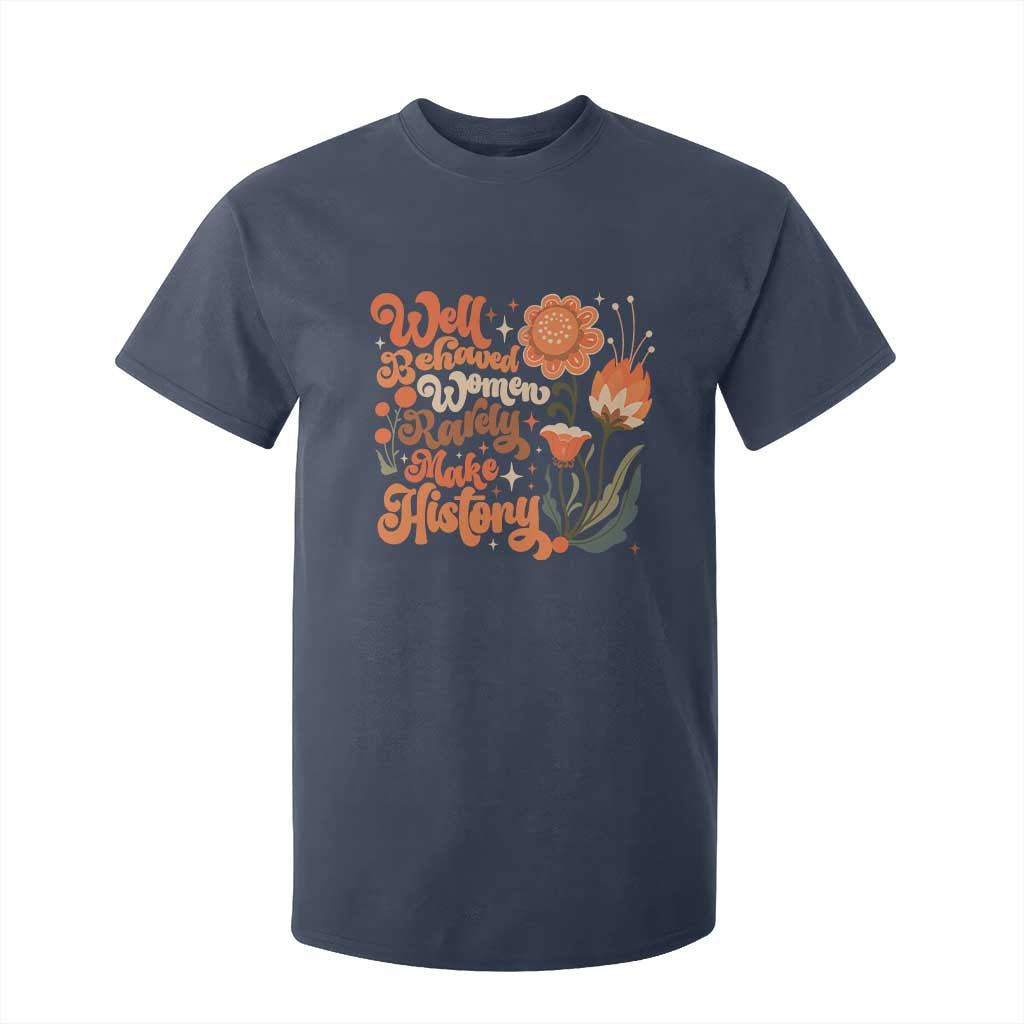 Well Behaved Women Rarely Make History T Shirt For Kid Vintage Boho Flower TS11 Navy Print Your Wear