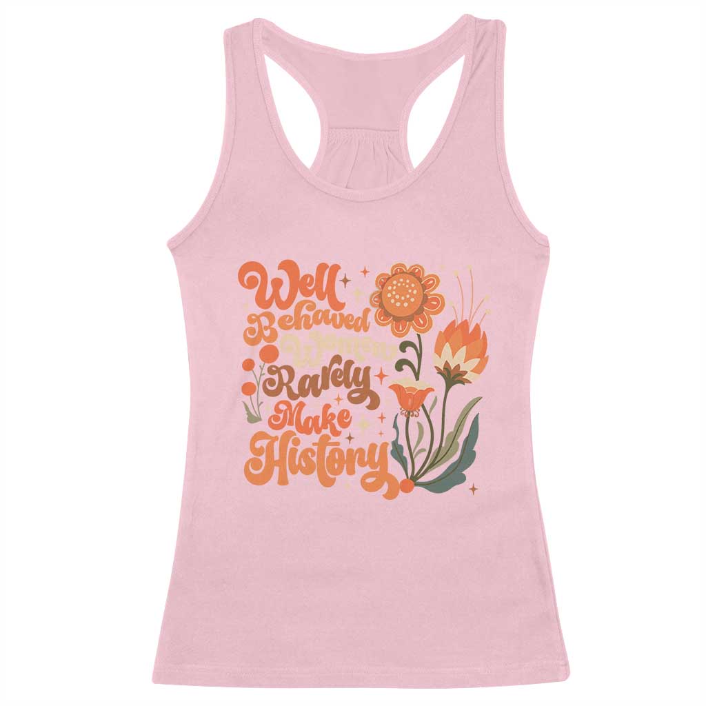 Well Behaved Women Rarely Make History Racerback Tank Top Vintage Boho Flower TS11 Light Pink Print Your Wear