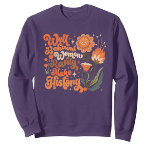 Well Behaved Women Rarely Make History Sweatshirt Vintage Boho Flower TS11 Purple Print Your Wear