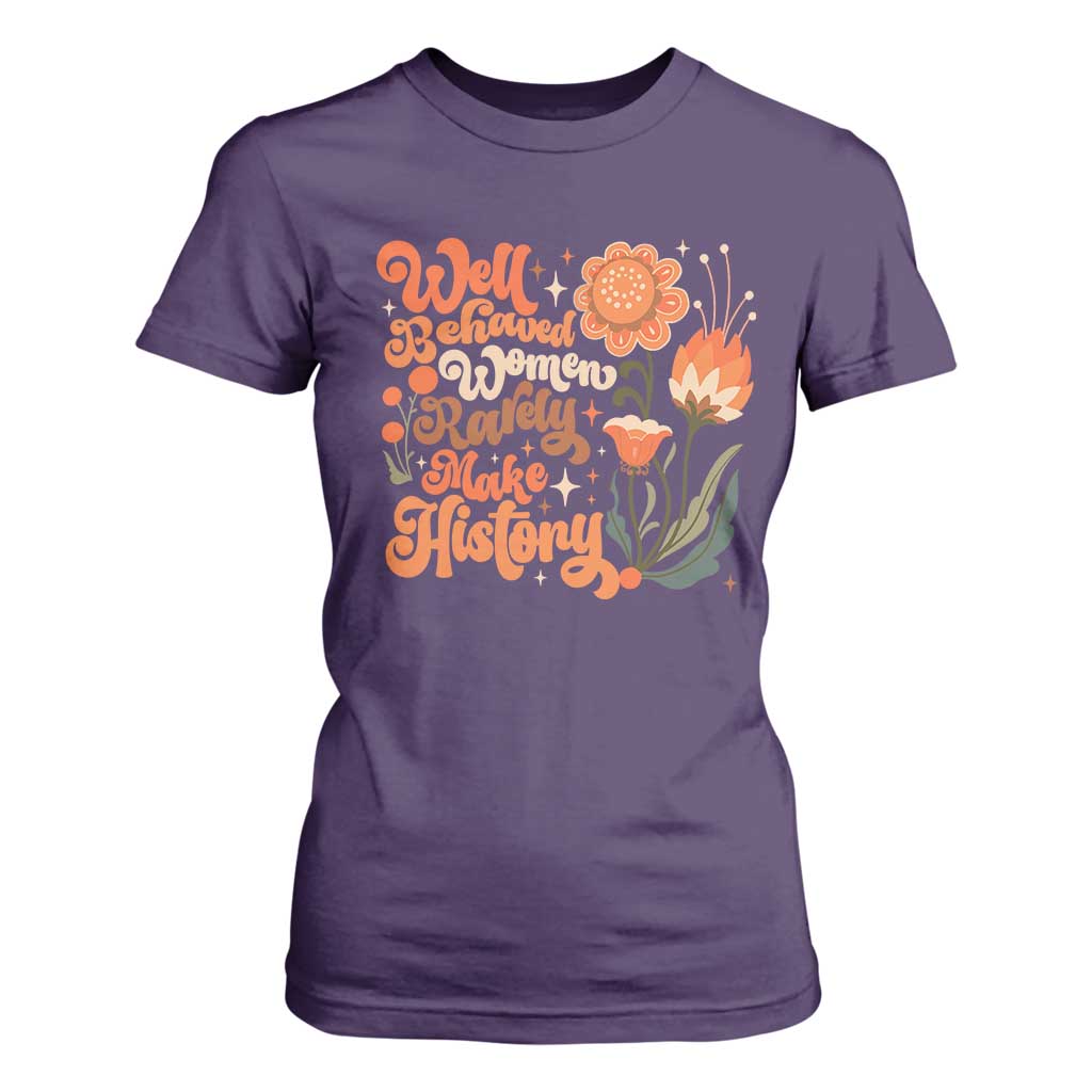 Well Behaved Women Rarely Make History T Shirt For Women Vintage Boho Flower TS11 Purple Print Your Wear