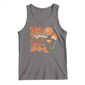 Well Behaved Women Rarely Make History Tank Top Vintage Boho Flower TS11 Deep Heather Print Your Wear