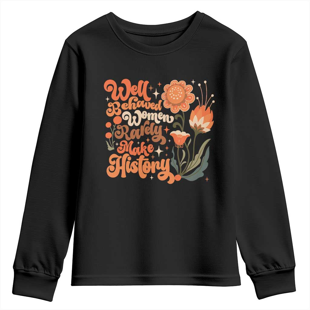 Well Behaved Women Rarely Make History Youth Sweatshirt Vintage Boho Flower TS11 Black Print Your Wear