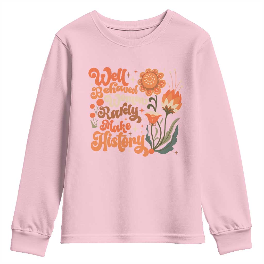 Well Behaved Women Rarely Make History Youth Sweatshirt Vintage Boho Flower TS11 Light Pink Print Your Wear