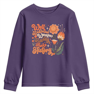 Well Behaved Women Rarely Make History Youth Sweatshirt Vintage Boho Flower TS11 Purple Print Your Wear
