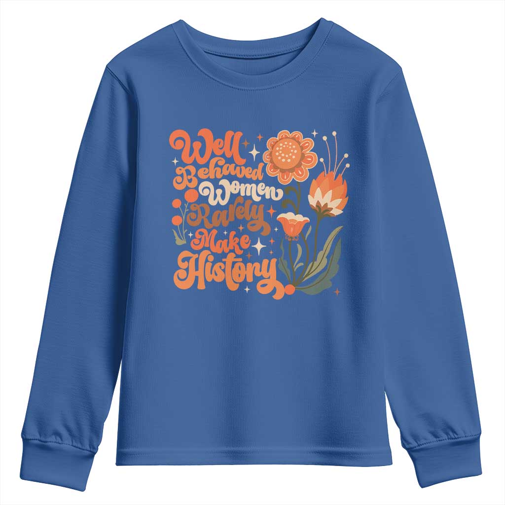 Well Behaved Women Rarely Make History Youth Sweatshirt Vintage Boho Flower TS11 Royal Blue Print Your Wear