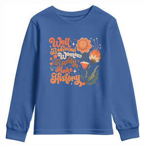 Well Behaved Women Rarely Make History Youth Sweatshirt Vintage Boho Flower TS11 Royal Blue Print Your Wear