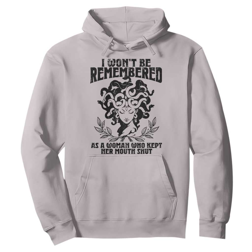 I Won't Be Remembered As A Woman Who Kept Her Mouth Shut Hoodie TS11 Ice Gray Print Your Wear