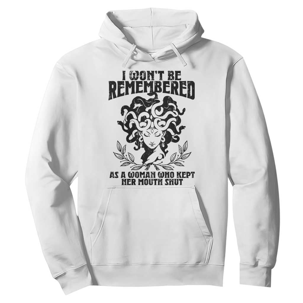 I Won't Be Remembered As A Woman Who Kept Her Mouth Shut Hoodie TS11 White Print Your Wear